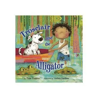 Peter Huggins - Trosclair & the Alligator, Häftad. Tillgänglighet: Lägg i varukorg