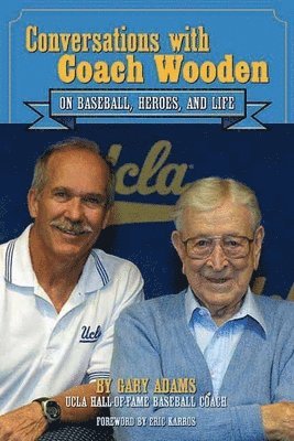 Gary Adams - Conversations With Coach Wooden, Inbunden
