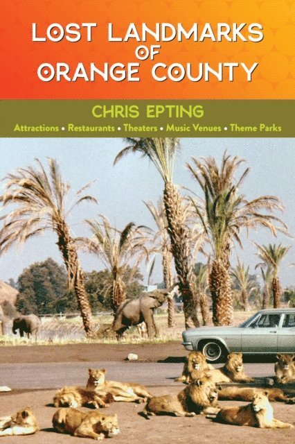 Chris Epting - Lost Landmarks of Orange County, E-bok