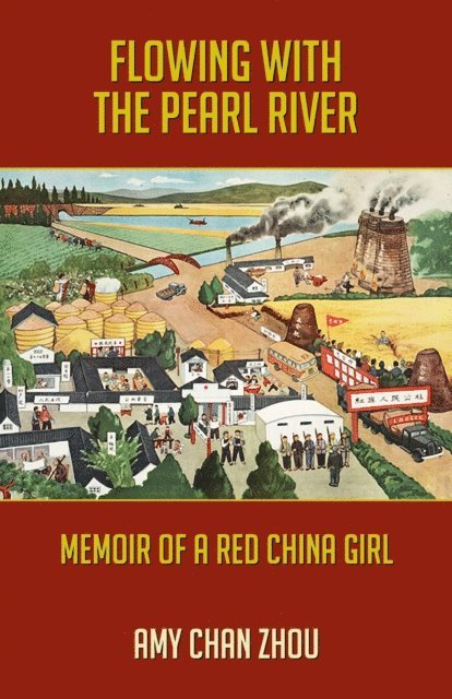 Amy Chan Zhou - Flowing with the Pearl River: Memoir of a Red China Girl, E-bok