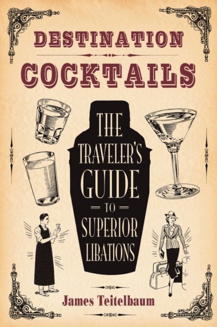 James Teitelbaum - Destination: Cocktails, E-bok. Tillgänglighet: Lägg i varukorg