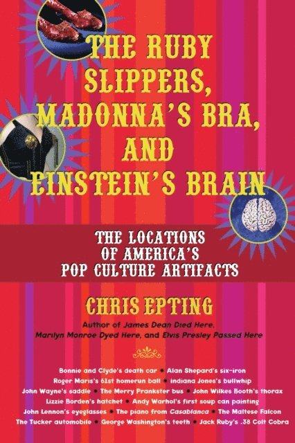 Chris Epting - Ruby Slippers, Madonna's Bra, and Einstein's Brain, E-bok