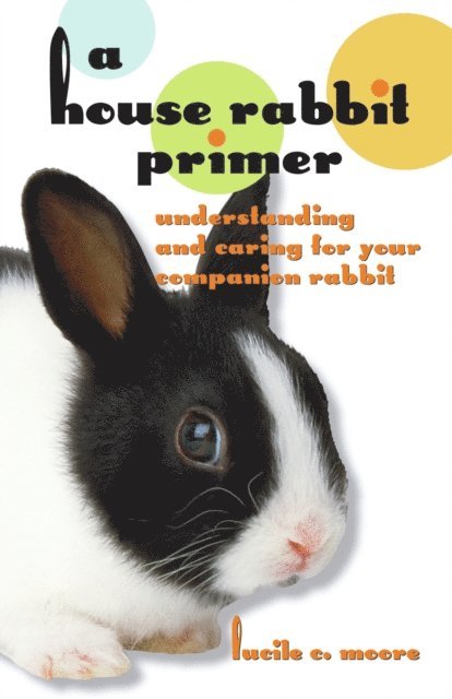 Lucile C Moore - House Rabbit Primer, E-bok