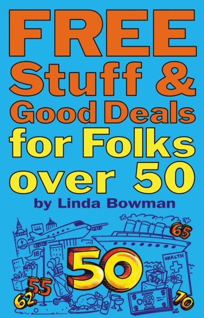 Linda Bowman - Free Stuff and Good Deals for Folks Over 50, E-bok