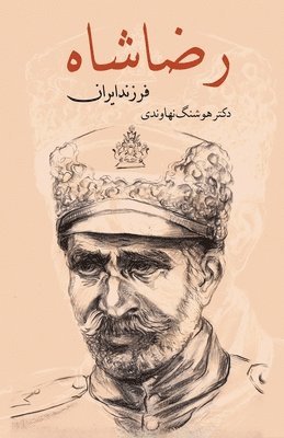 Hooshang Nahavandi - Reza Shah, The Son of Iran, Häftad. Tillgänglighet: Lägg i varukorg