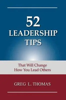 Greg L Thomas - 52 Leadership Tips, Häftad. Tillgänglighet: Lägg i varukorg