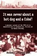 Rodney L. Hurst - It Was Never About a Hotdog and a Coke, Häftad. Tillgänglighet: Lägg i varukorg