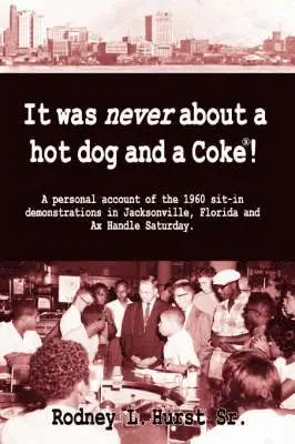 Rodney L Hurst - It Was Never About a Hotdog and a Coke, Inbunden. Tillgänglighet: Lägg i varukorg