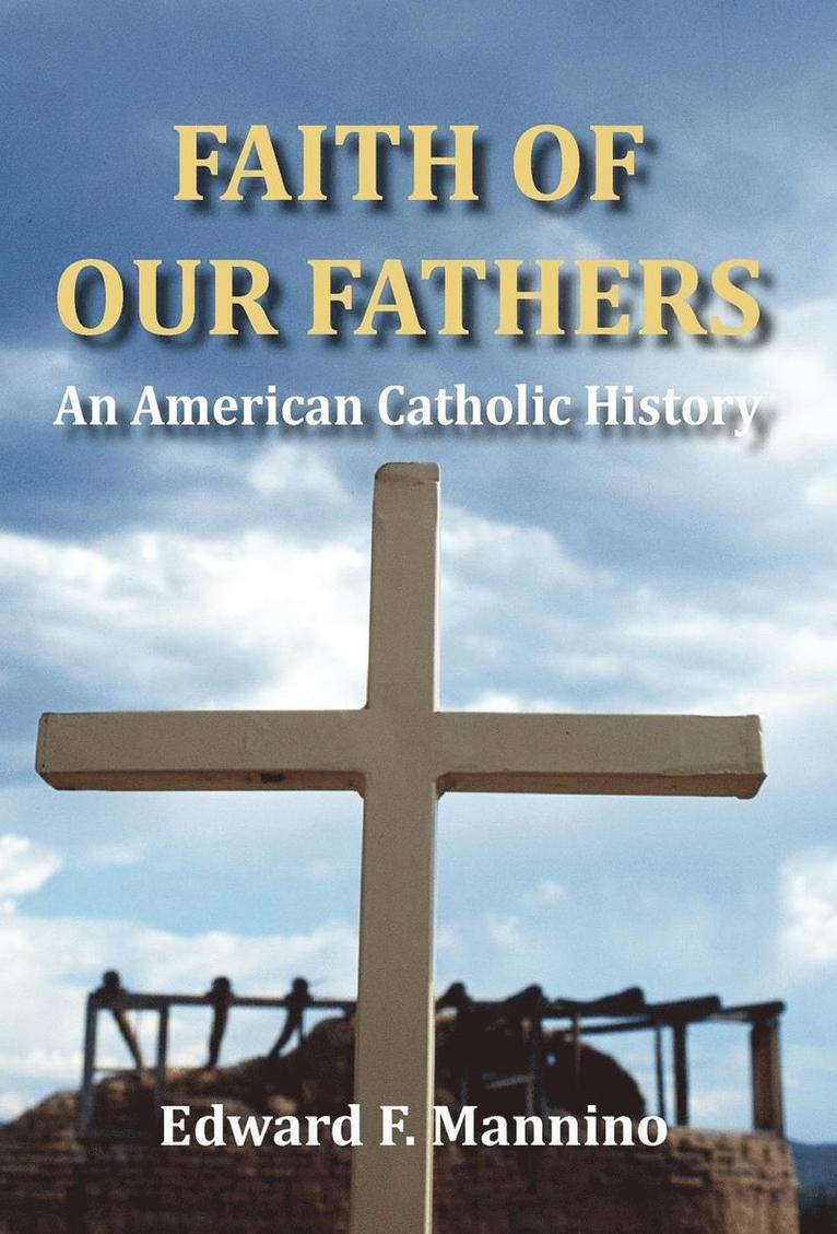 Edward F Mannino - Faith of Our Fathers, Inbunden