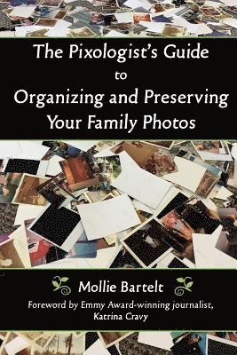 Mollie Bartelt - Pixologist's Guide to Organizing and Preserving Your Family Photos, Häftad