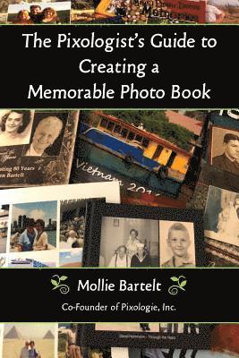 Mollie Bartelt - The Pixologist's Guide to Creating a Memorable Photo Book, Häftad