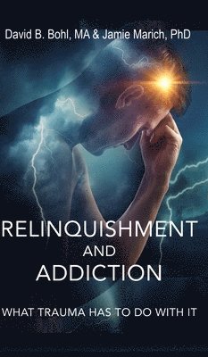 David B. Bohl, Jamie Marich - Relinquishment and Addiction: What Trauma Has to Do With It, Inbunden. Tillgänglighet: Lägg i varukorg