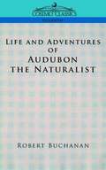 Life and Adventures of Audubon the Naturalist