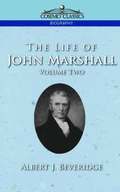 Life of John Marshall, Vol. 2