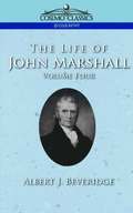 Life of John Marshall, Vol. 4
