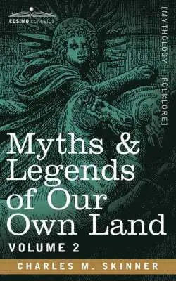 Charles M Skinner - Myths & Legends of Our Own Land, Vol. 2, Häftad. Tillgänglighet: Lägg i varukorg
