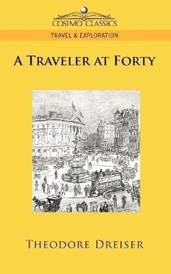 Theodore Dreiser - Traveler at Forty, Häftad