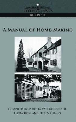 Helen Canon, Flora Rose, Martha Van Rensselaer - Manual of Home-Making, Häftad. Tillgänglighet: Lägg i varukorg