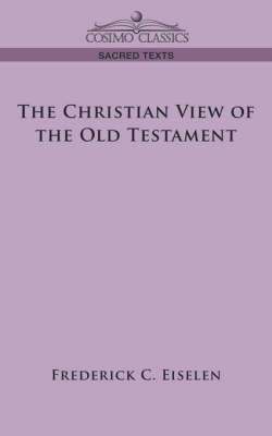 Frederick C Eiselen - Christian View of the Old Testament, Häftad