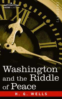 H G Wells - Washington and the Riddle of Peace, Häftad