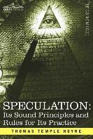 Thomas Temple Hoyne - Speculation: Its Sound Principles and Rules for Its Practice, Häftad