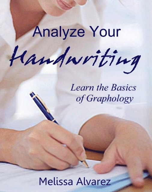 Melissa Alvarez - Analyze Your Handwriting: Learn the Basics of Graphology, E-bok. Tillgänglighet: Lägg i varukorg