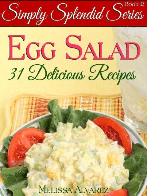 Melissa Alvarez - 31 Simply Splendid Egg Salad Recipes, E-bok. Tillgänglighet: Lägg i varukorg
