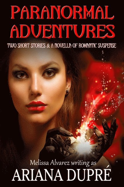 Ariana Dupre - Paranormal Adventures: Two Short Stories & A Novella of Romantic Suspense, E-bok. Tillgänglighet: Lägg i varukorg