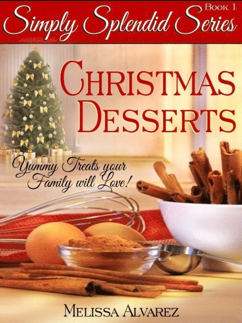 Melissa Alvarez - Simply Splendid Christmas Desserts: Yummy Treats your Family will Love!, E-bok. Tillgänglighet: Lägg i varukorg