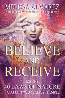 Melissa Alvarez - Believe and Receive, Häftad. Tillgänglighet: Lägg i varukorg