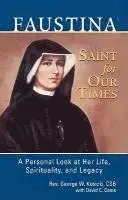 George W. Kosicki, David C. Came - Faustina, a Saint for Our Times: A Personal Look at Her Life, Spirituality, and Legacy, Häftad. Tillgänglighet: Lägg i varukorg