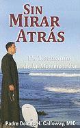 Donald H. Calloway - Sin Mirar Atras: Un Testimonio de la Misericordia = No Turning Back, Häftad