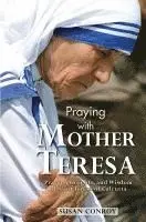 Susan Conroy - Praying with Mother Teresa: Prayers, Insights, and Wisdom of Saint Teresa of Calcutta, Häftad. Tillgänglighet: Lägg i varukorg