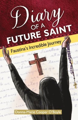 Donna-Marie Cooper O'Boyle - Diary of a Future Saint: Faustina's Incredible Journey, Häftad