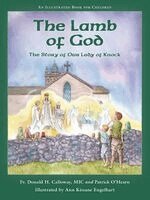 Donald H. Calloway - The Lamb of God: The Story of Our Lady of Knock, Inbunden