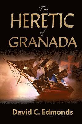 David C. Edmonds - The Heretic of Granada, Häftad