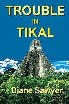 Diane Sawyer - Trouble in Tikal, Häftad. Tillgänglighet: Lägg i varukorg