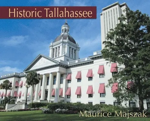 Maurice Majszak - Historic Tallahassee, Inbunden. Tillgänglighet: Lägg i varukorg