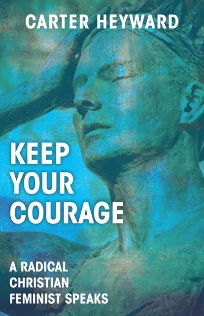 Carter Heyward - Keep Your Courage, E-bok