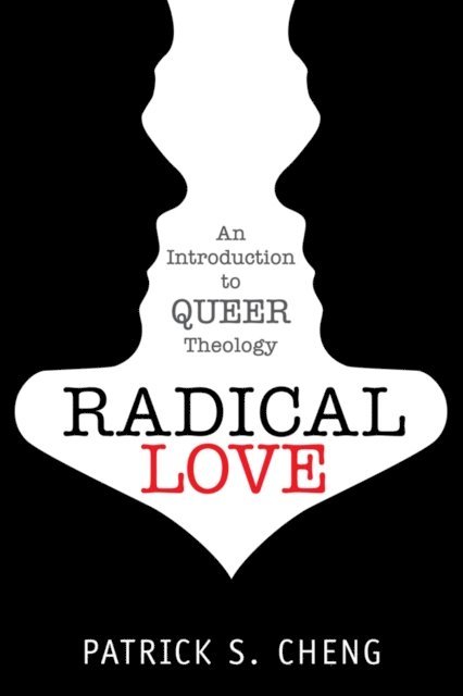 Patrick S. Cheng - Radical Love, E-bok