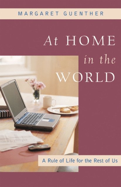 Margaret Guenther - At Home in the World, E-bok