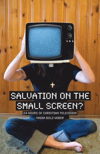 Nadia Bolz-Weber - Salvation on the Small Screen?, E-bok