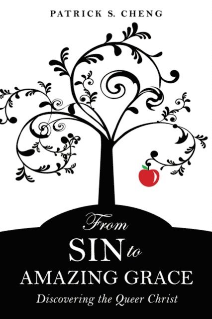 Patrick S. Cheng - From Sin to Amazing Grace, E-bok