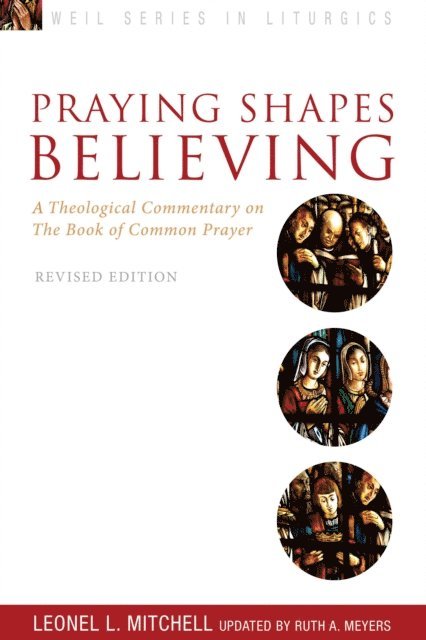 Leonel L. Mitchell, Ruth A. Meyers - Praying Shapes Believing, E-bok