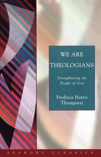 Fredrica Harris Thompsett - We Are Theologians, E-bok
