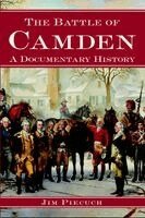 Jim Piecuch - The Battle of Camden: A Documentary History, Häftad