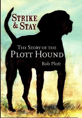 Bob Plott - The Story of the Plott Hound: Strike & Stay, Häftad