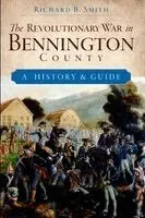 Richard B. Smith - Revolutionary War in Bennington County: A History & Guide, Häftad. Tillgänglighet: Lägg i varukorg