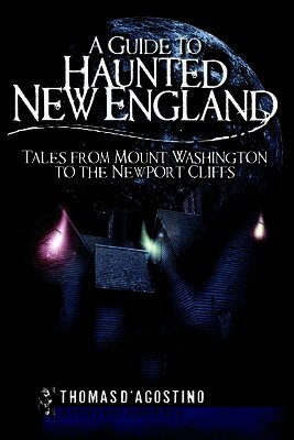 Thomas D'Agostino - A Guide to Haunted New England: Tales from Mount Washington to the Newport Cliffs, Häftad. Tillgänglighet: Lägg i varukorg