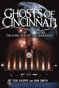 Ghosts of Cincinnati:: The Dark Side of the Queen City